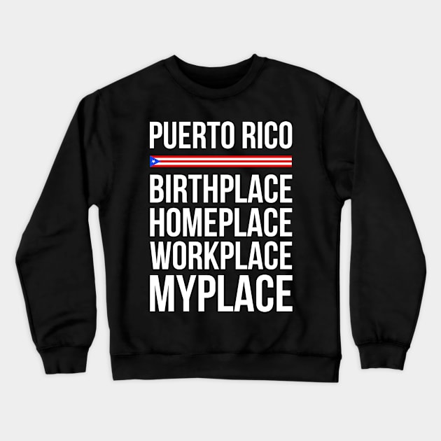 Puerto Rico Place - Birthplace Workplace Homeplace Crewneck Sweatshirt by sheepmerch